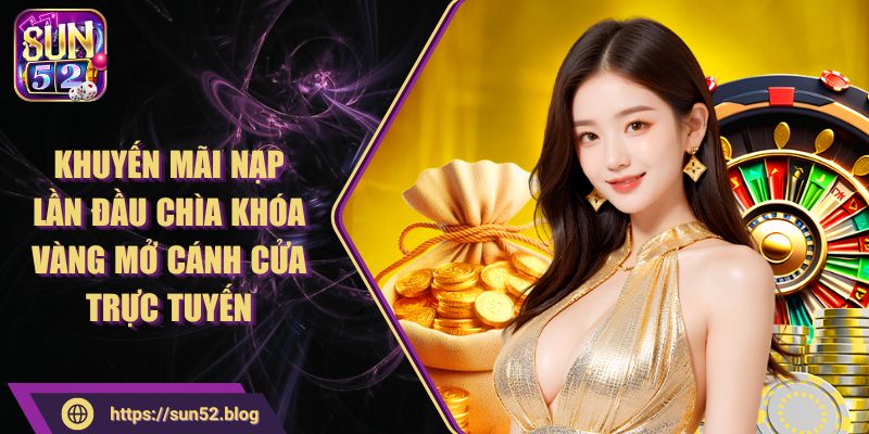 khuyến mãi nạp lần đầu sun52